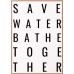 Save Water Bathe Together Poster