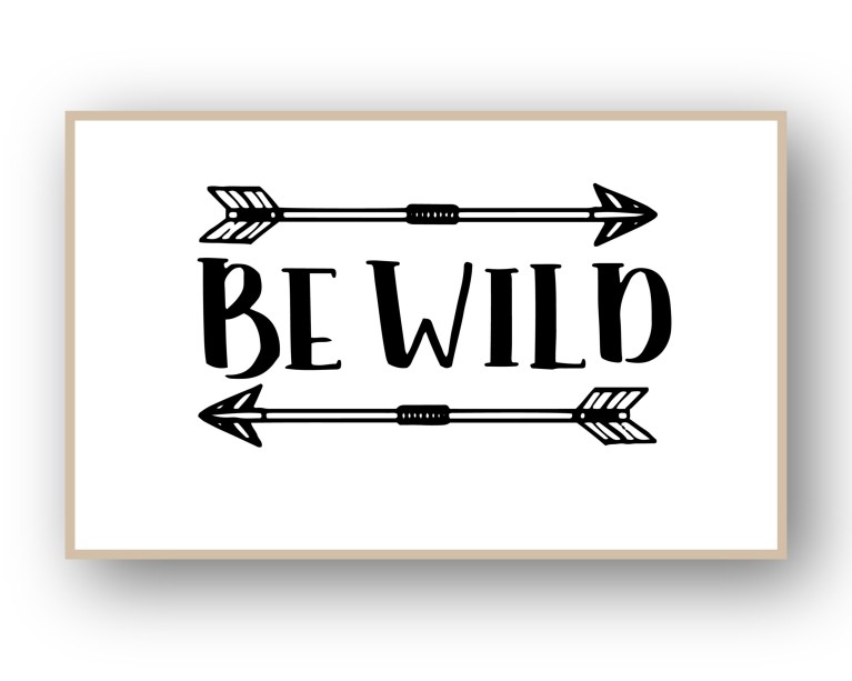 Be Wild Quote Poster