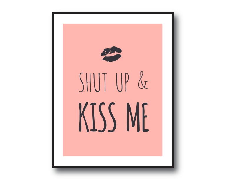 Shut Up & Kiss Me Poster 