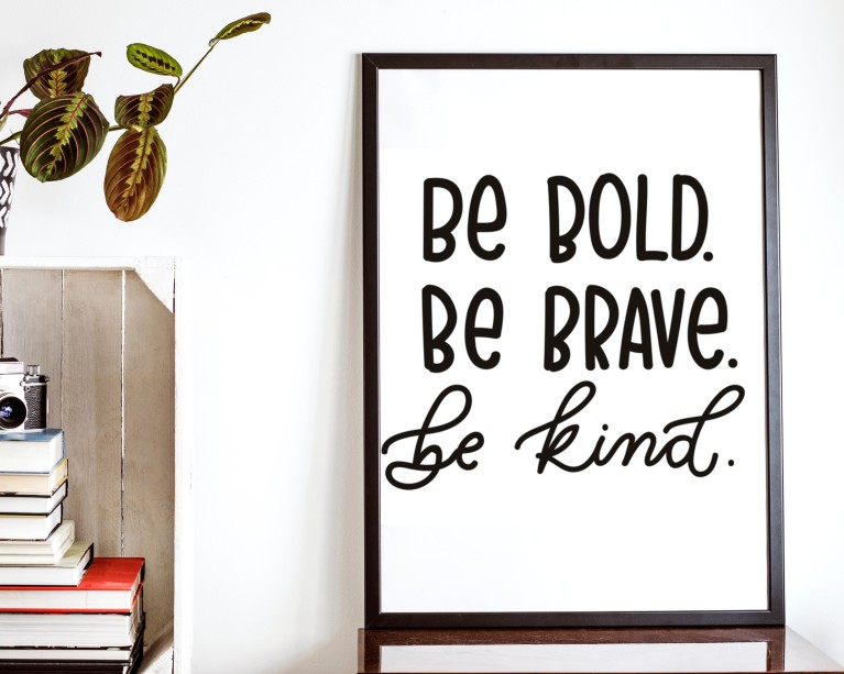 Be Bold be Brave Be Kind Poster 