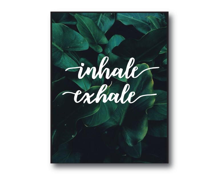 Inhale, Exhale Quote Poster