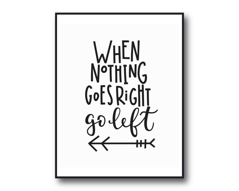 When Nothing Goes Right, Go Left Poster 