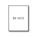 Be Nice Poster 