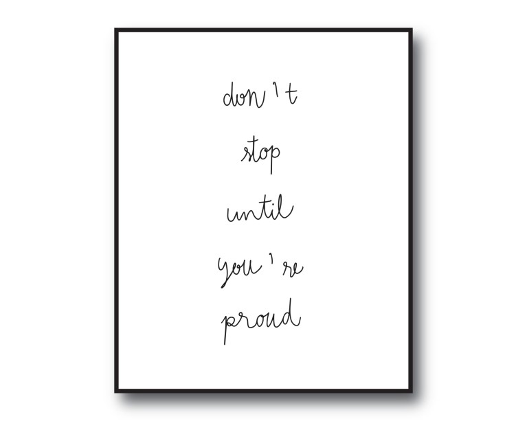 Don't Stop Until You're Proud