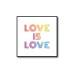 Love Is Love Rainbow