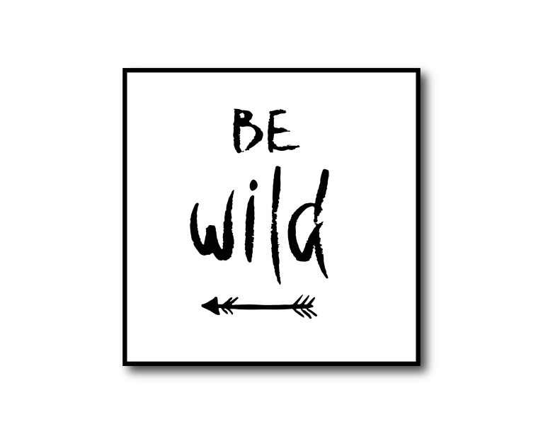 Be Wild Quote Poster