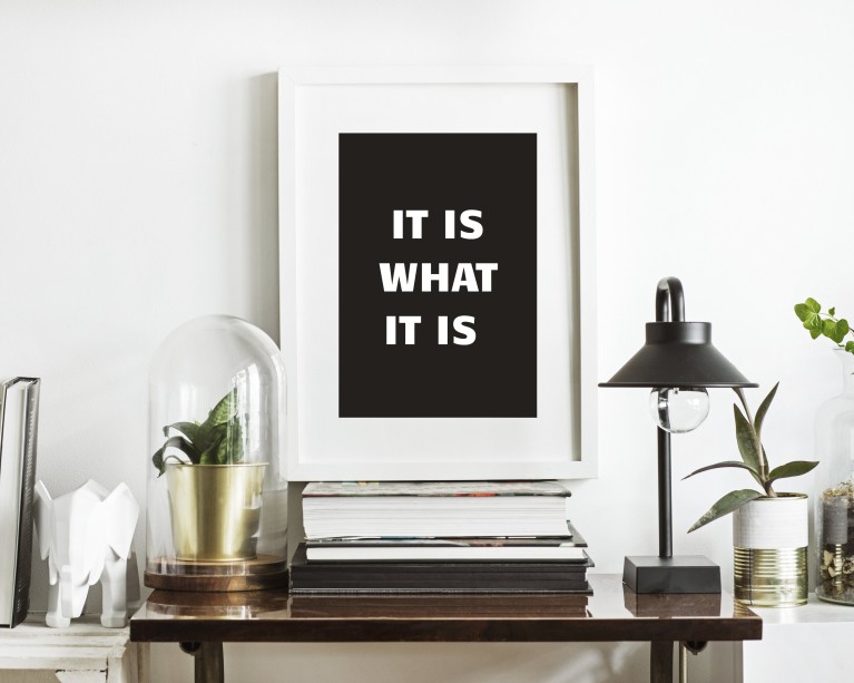 It Is What It Is Poster